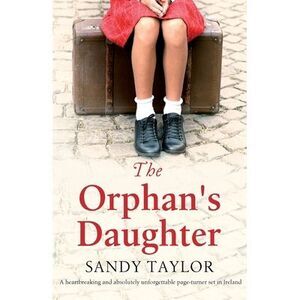 The Orphan's Daughter: A heartbreaking and absolutely unforgettable page-turner